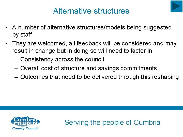 Alternative structures • A number of alternative structures/models being suggested by staff • They