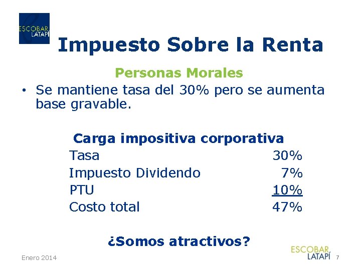 Impuesto Sobre la Renta Personas Morales • Se mantiene tasa del 30% pero se