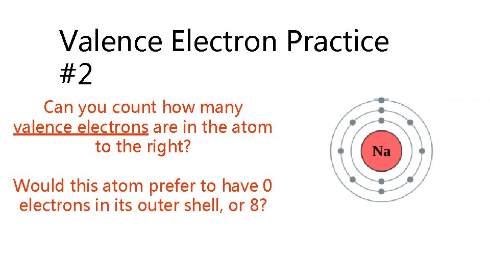 Valence Electron Practice #2 Can you count how many valence electrons are in the