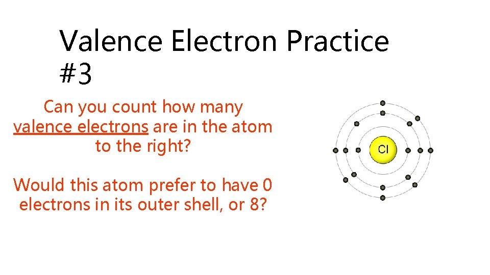 Valence Electron Practice #3 Can you count how many valence electrons are in the