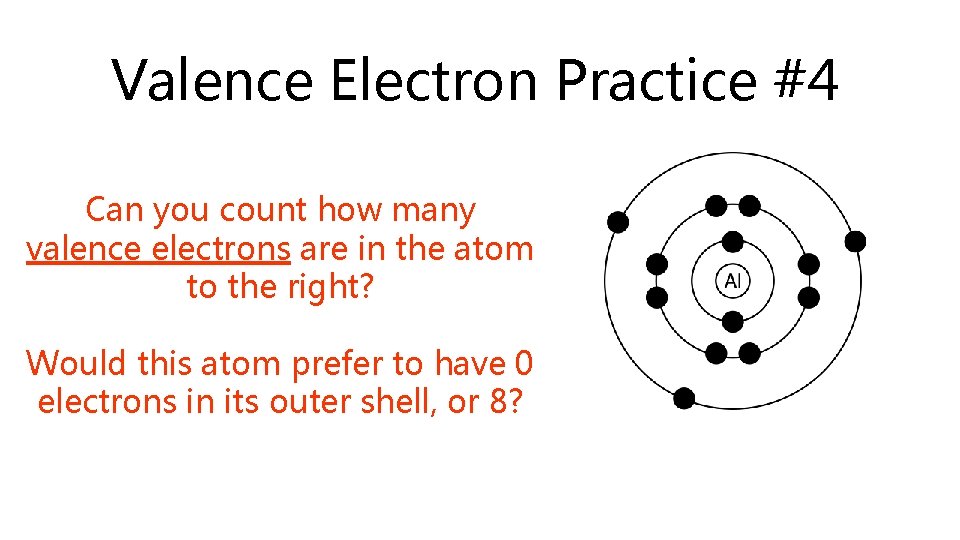 Valence Electron Practice #4 Can you count how many valence electrons are in the