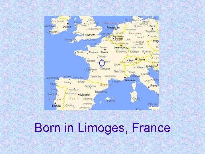 Born in Limoges, France 