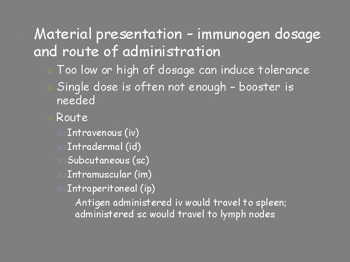  Material presentation – immunogen dosage and route of administration ○ Too low or