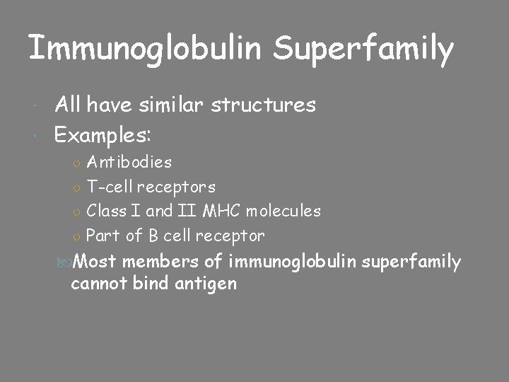 Immunoglobulin Superfamily All have similar structures Examples: ○ Antibodies ○ T-cell receptors ○ Class