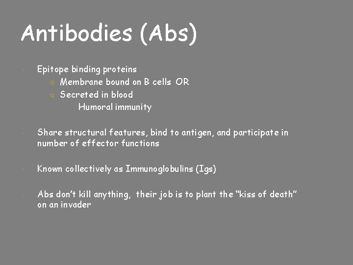 Antibodies (Abs) Epitope binding proteins ○ Membrane bound on B cells OR ○ Secreted
