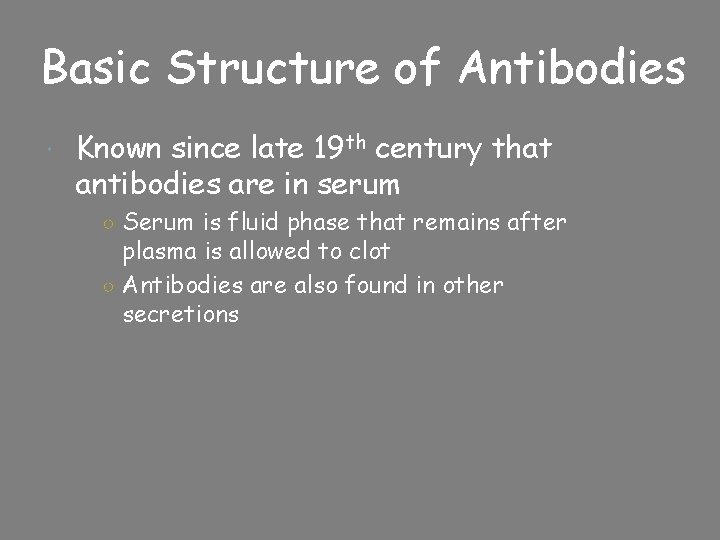 Basic Structure of Antibodies Known since late 19 th century that antibodies are in