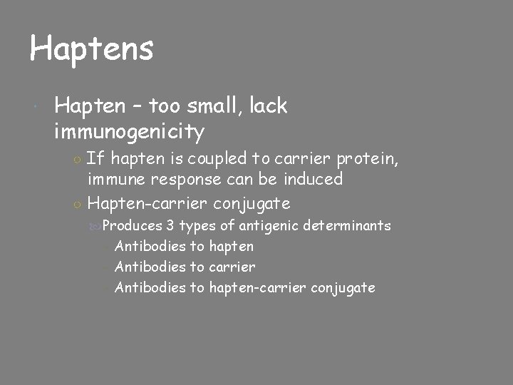 Haptens Hapten – too small, lack immunogenicity ○ If hapten is coupled to carrier