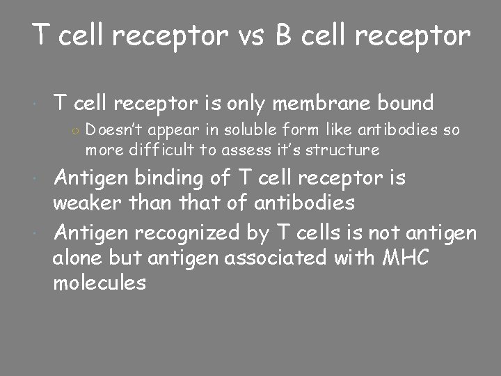 T cell receptor vs B cell receptor T cell receptor is only membrane bound
