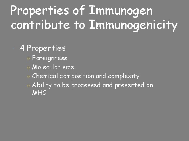 Properties of Immunogen contribute to Immunogenicity 4 Properties ○ Foreignness ○ Molecular size ○