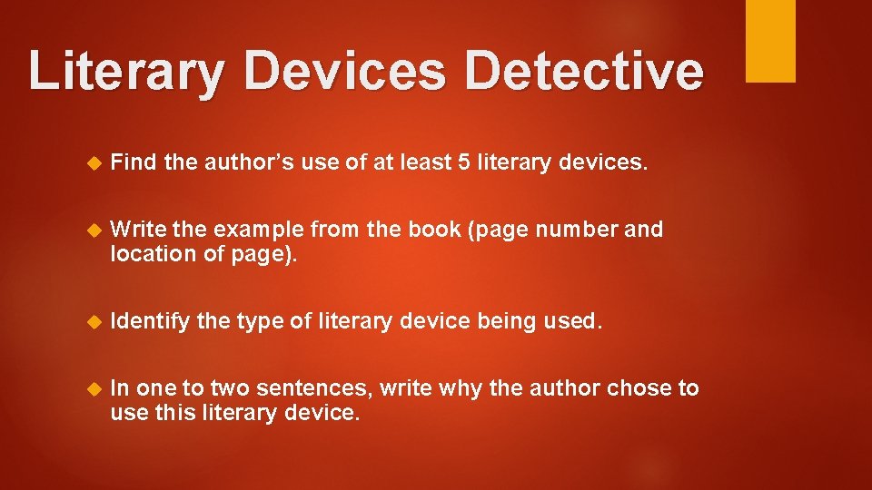 Literary Devices Detective Find the author’s use of at least 5 literary devices. Write