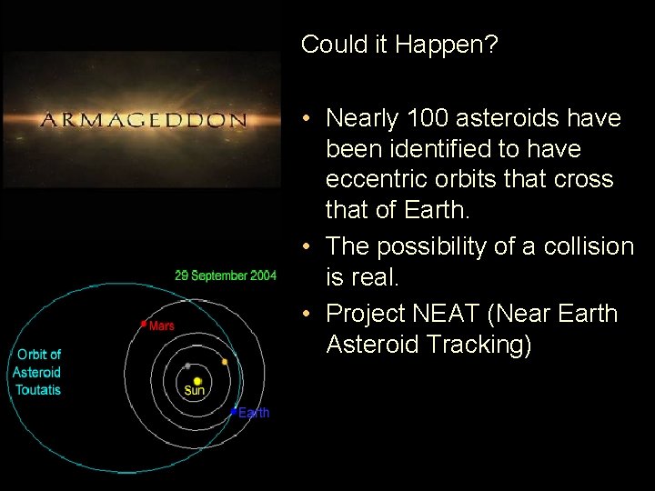 Could it Happen? • Nearly 100 asteroids have been identified to have eccentric orbits
