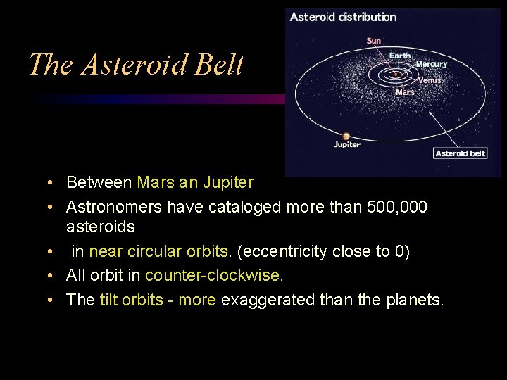 The Asteroid Belt • Between Mars an Jupiter • Astronomers have cataloged more than