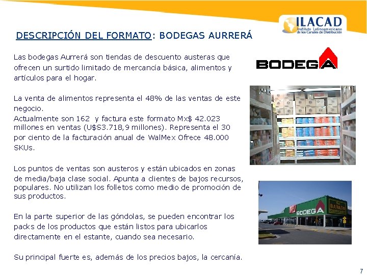 DESCRIPCIÓN DEL FORMATO: BODEGAS AURRERÁ Las bodegas Aurrerá son tiendas de descuento austeras que