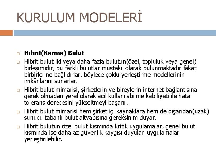 KURULUM MODELERİ Hibrit(Karma) Bulut Hibrit bulut iki veya daha fazla bulutun(özel, topluluk veya genel)
