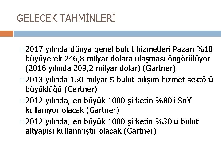 GELECEK TAHMİNLERİ � 2017 yılında dünya genel bulut hizmetleri Pazarı %18 büyüyerek 246, 8