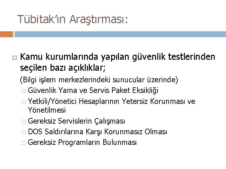 Tübitak’ın Araştırması: Kamu kurumlarında yapılan güvenlik testlerinden seçilen bazı açıklıklar; (Bilgi işlem merkezlerindeki sunucular