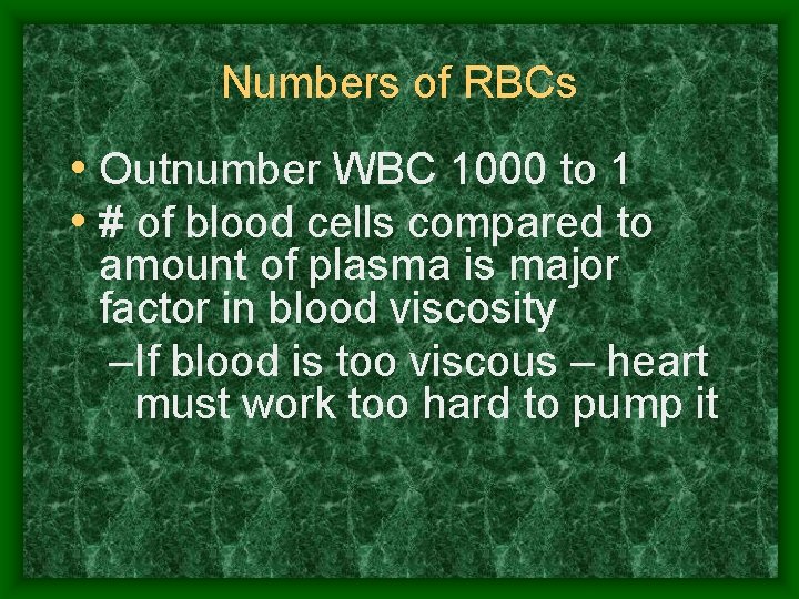 Numbers of RBCs • Outnumber WBC 1000 to 1 • # of blood cells