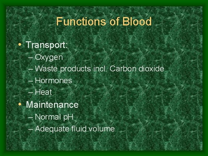 Functions of Blood • Transport: – Oxygen – Waste products incl. Carbon dioxide –