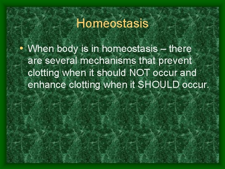 Homeostasis • When body is in homeostasis – there are several mechanisms that prevent