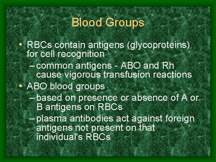 Blood Groups • RBCs contain antigens (glycoproteins) for cell recognition – common antigens -