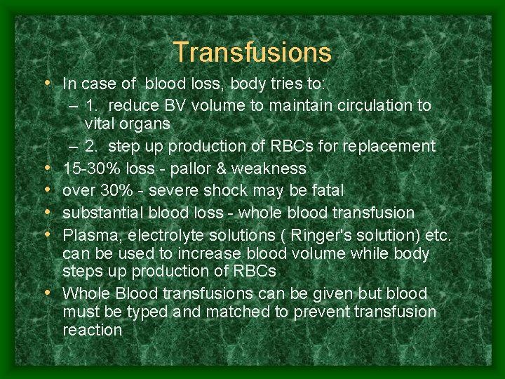 Transfusions • In case of blood loss, body tries to: • • • –