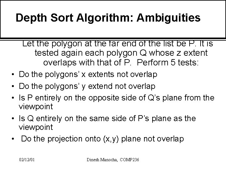 Depth Sort Algorithm: Ambiguities Let the polygon at the far end of the list