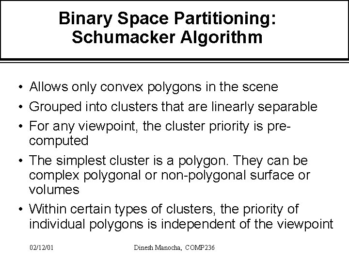 Binary Space Partitioning: Schumacker Algorithm • Allows only convex polygons in the scene •