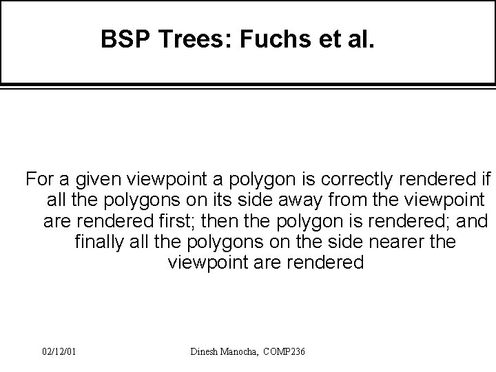 BSP Trees: Fuchs et al. For a given viewpoint a polygon is correctly rendered