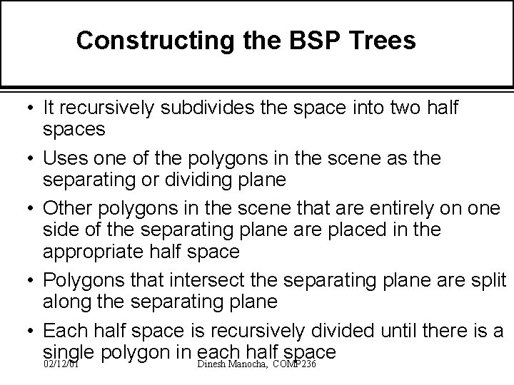 Constructing the BSP Trees • It recursively subdivides the space into two half spaces