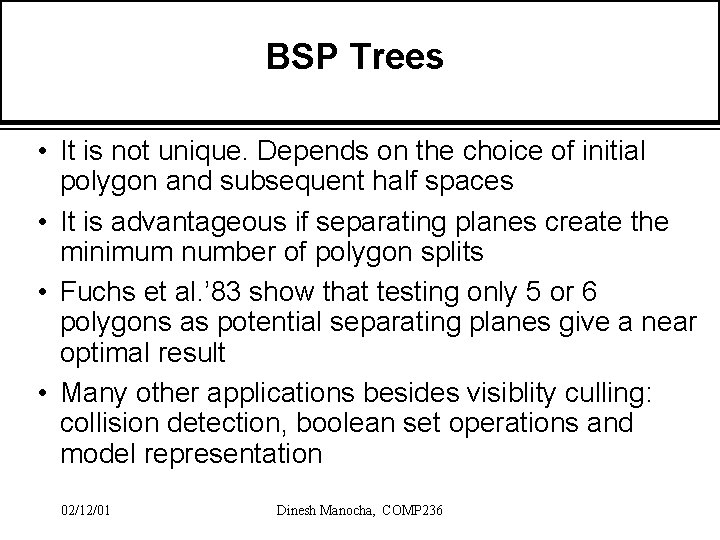 BSP Trees • It is not unique. Depends on the choice of initial polygon