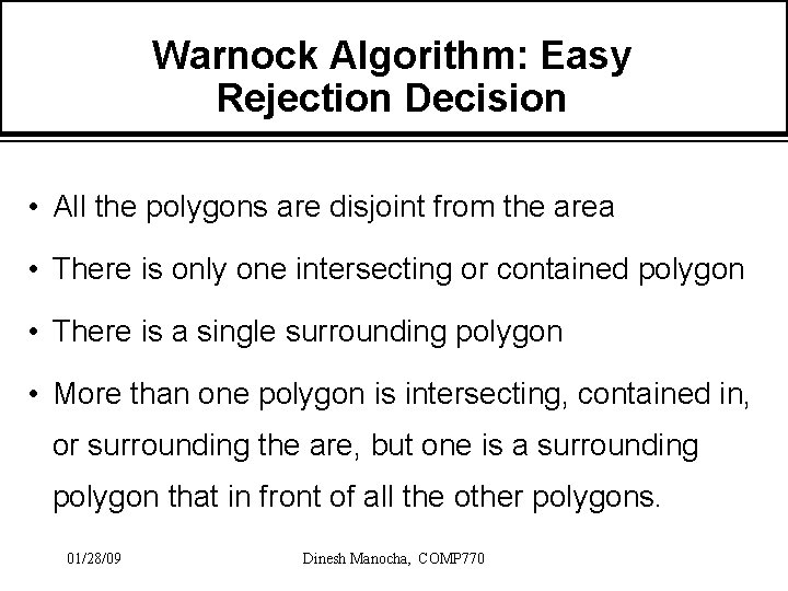 Warnock Algorithm: Easy Rejection Decision • All the polygons are disjoint from the area