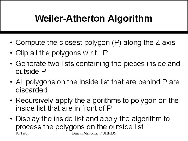 Weiler-Atherton Algorithm • Compute the closest polygon (P) along the Z axis • Clip