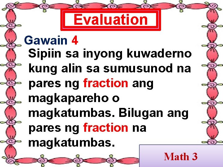 Evaluation Gawain 4 Sipiin sa inyong kuwaderno kung alin sa sumusunod na pares ng