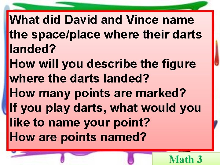 What did David and Vince name the space/place where their darts landed? How will