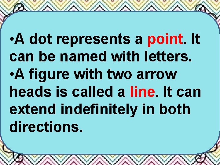  • A dot represents a point. It can be named with letters. •