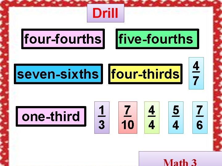 Drill four-fourths five-fourths seven-sixths four-thirds 4 7 1 3 7 6 one-third 7 10