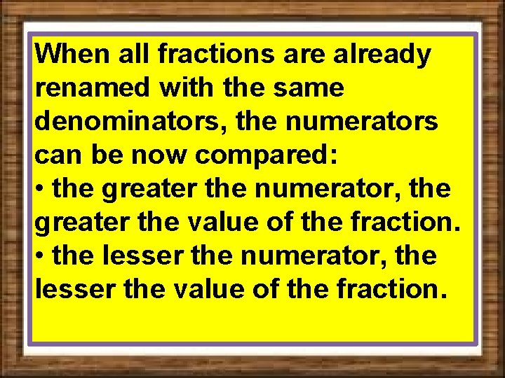 When all fractions are already renamed with the same denominators, the numerators can be