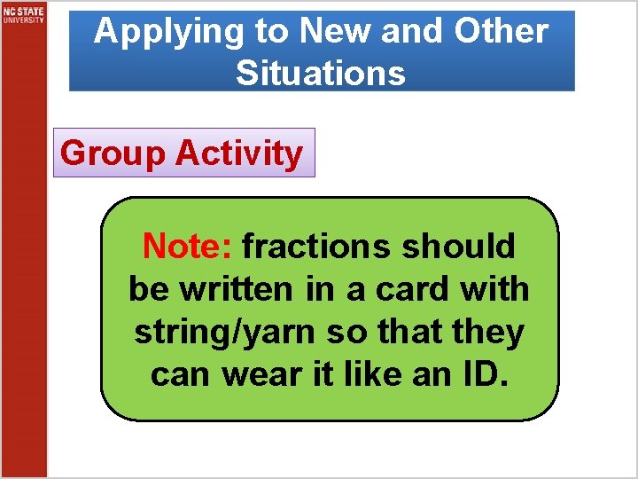 Applying to New and Other Situations Group Activity Note: fractions should be written in