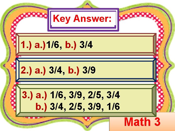 Key Answer: 1. ) a. )1/6, b. ) 3/4 2. ) a. ) 3/4,