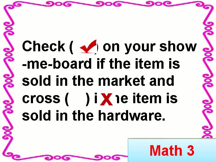 Check ( ) on your show -me-board if the item is sold in the