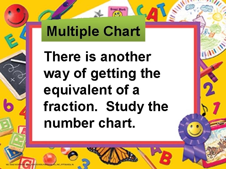 Multiple Chart There is another way of getting the equivalent of a fraction. Study