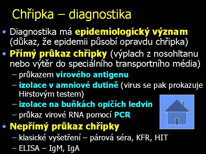 Chřipka – diagnostika • Diagnostika má epidemiologický význam (důkaz, že epidemii působí opravdu chřipka)