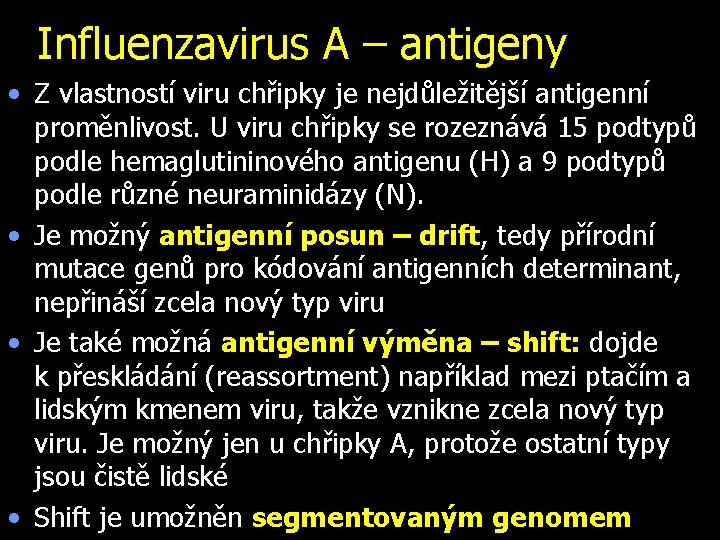 Influenzavirus A – antigeny • Z vlastností viru chřipky je nejdůležitější antigenní proměnlivost. U