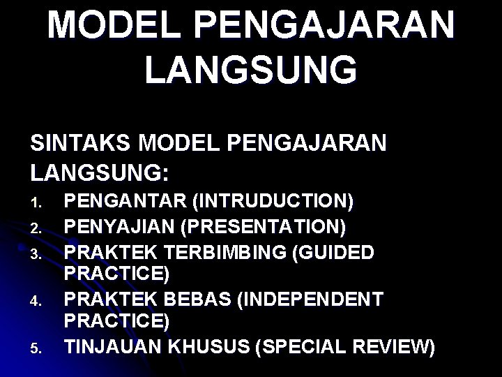 MODEL PENGAJARAN LANGSUNG SINTAKS MODEL PENGAJARAN LANGSUNG: 1. 2. 3. 4. 5. PENGANTAR (INTRUDUCTION)
