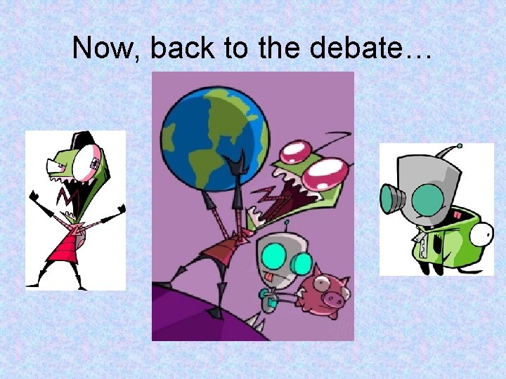Now, back to the debate… 