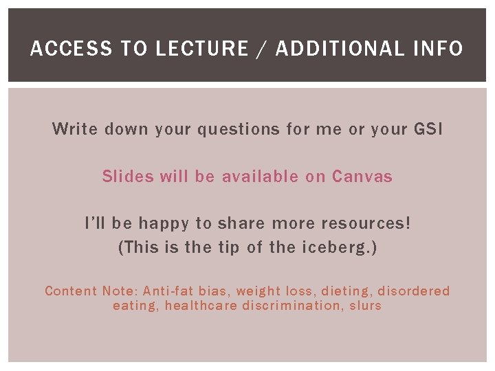 ACCESS TO LECTURE / ADDITIONAL INFO Write down your questions for me or your