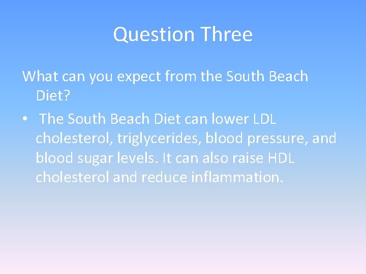 Question Three What can you expect from the South Beach Diet? • The South