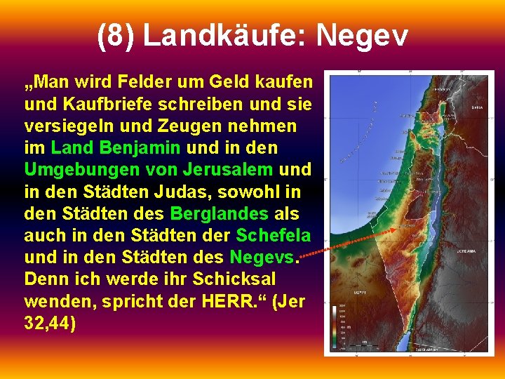 (8) Landkäufe: Negev „Man wird Felder um Geld kaufen und Kaufbriefe schreiben und sie