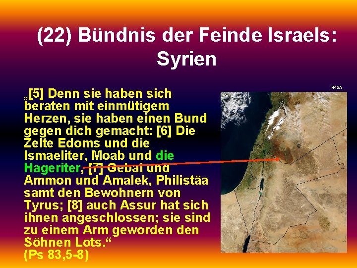 (22) Bündnis der Feinde Israels: Syrien „[5] Denn sie haben sich beraten mit einmütigem