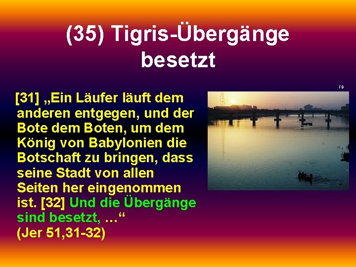 (35) Tigris-Übergänge besetzt FB [31] „Ein Läufer läuft dem anderen entgegen, und der Bote